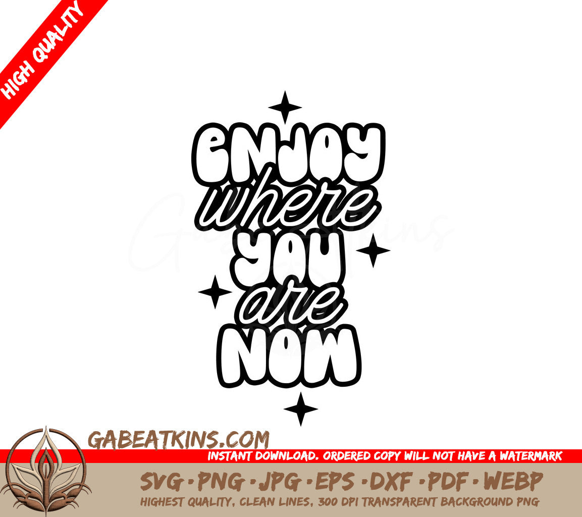 Enjoy Where You Are Now SVG Poster - Huge Aesthetic Design SVG
