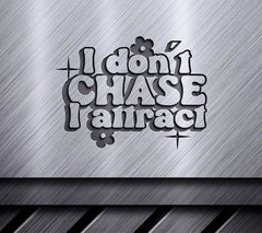 I Dont Chase, I Attract SVG - Aesthetic Design SVG