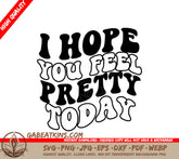 I Hope You Feel Pretty Today SVG Poster SVG