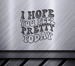 I Hope You Feel Pretty Today SVG Poster SVG
