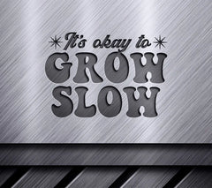 Its Okay To Grow Slow SVG Design SVG