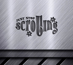 Just Stop Scrolling SVG Sign - Aesthetic Design SVG
