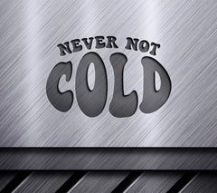 Never Not Cold SVG Design - Huge Aesthetic SVG
