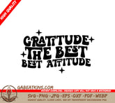 Gratitude Is The Best Attitude - SVG Design SVG