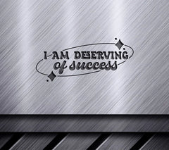 I Am Deserving Of Success - SVG Affirmation SVG