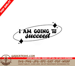 I Am Going To Succeed - Affirmation SVG SVG