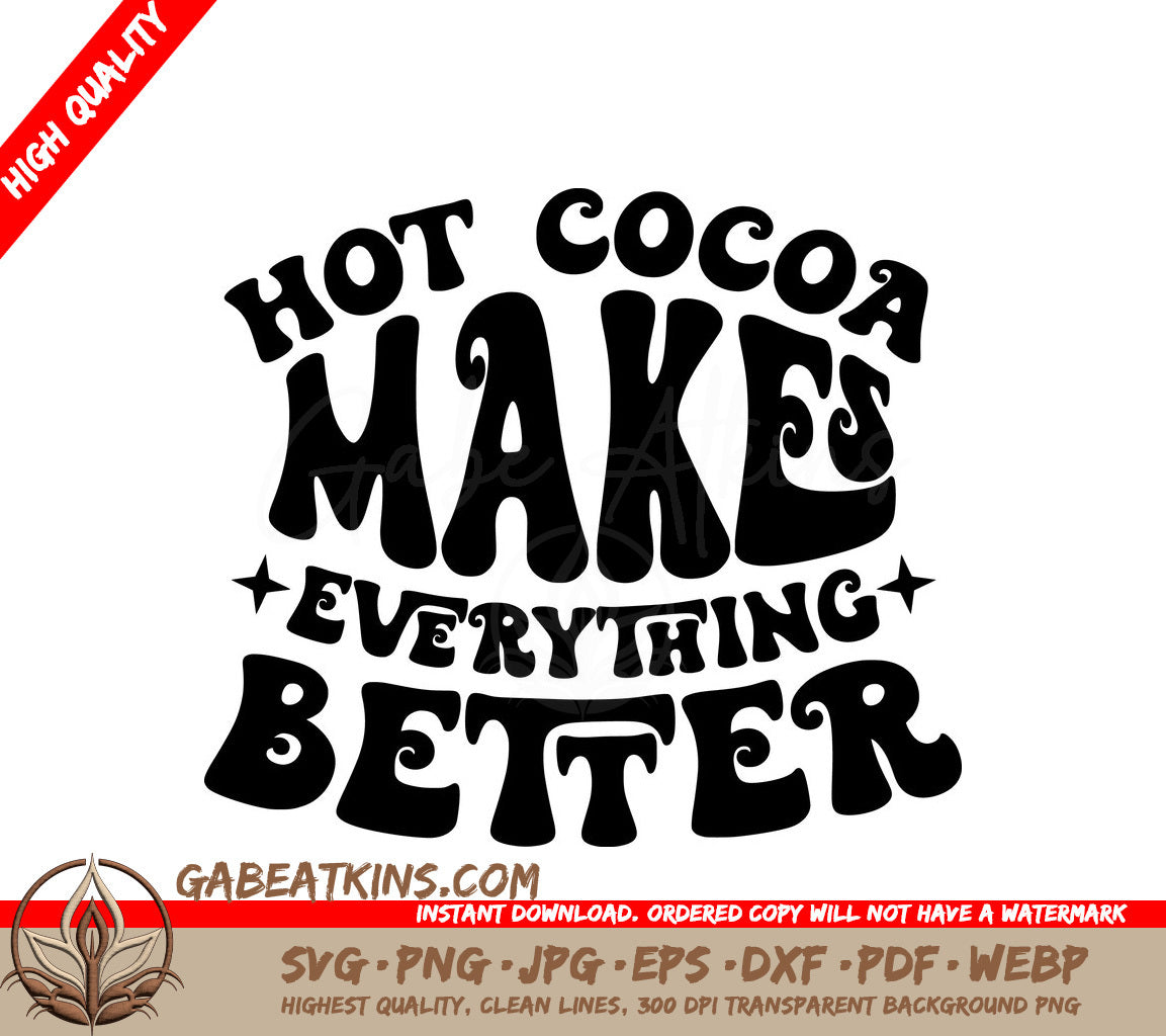 Hot Cocoa Makes Everything Better SVG Design - Huge & Adorable SVG