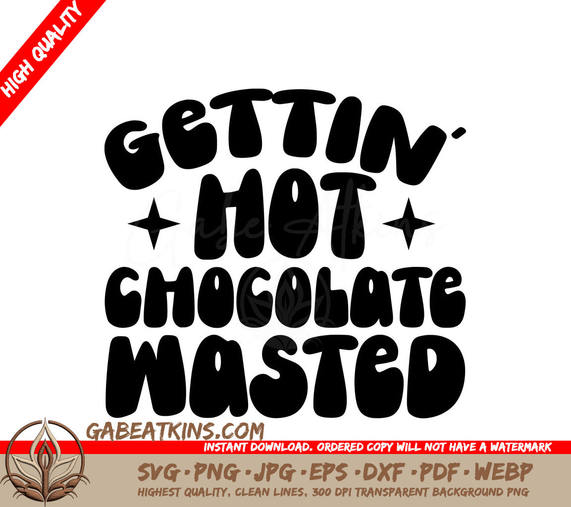 ## Gettin Hot Chocolate Wasted - SVG Design SVG