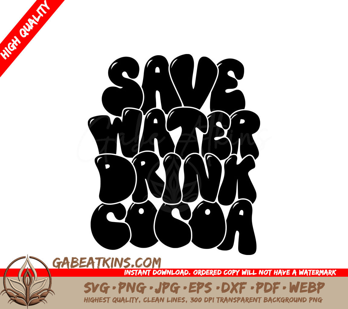 Save Water, Drink Cocoa - SVG Poster SVG