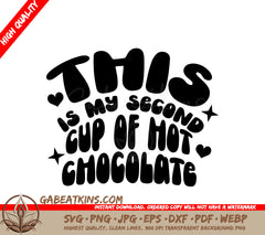 This Is My Second Cup Of Hot Chocolate SVG - Funny Coffee Lover Design SVG