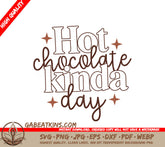 Hot Chocolate Kinda Day SVG Cut File - Huge Design SVG