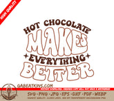 Hot Chocolate Makes Everything Better SVG Cut File SVG