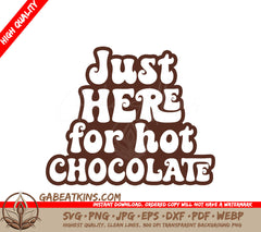 Just Here For Hot Chocolate SVG Design - Huge & Colorful SVG