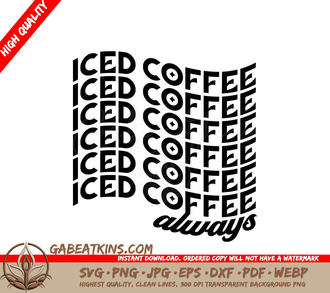 ## Iced Coffee Always SVG - Design for Coffee Lovers SVG