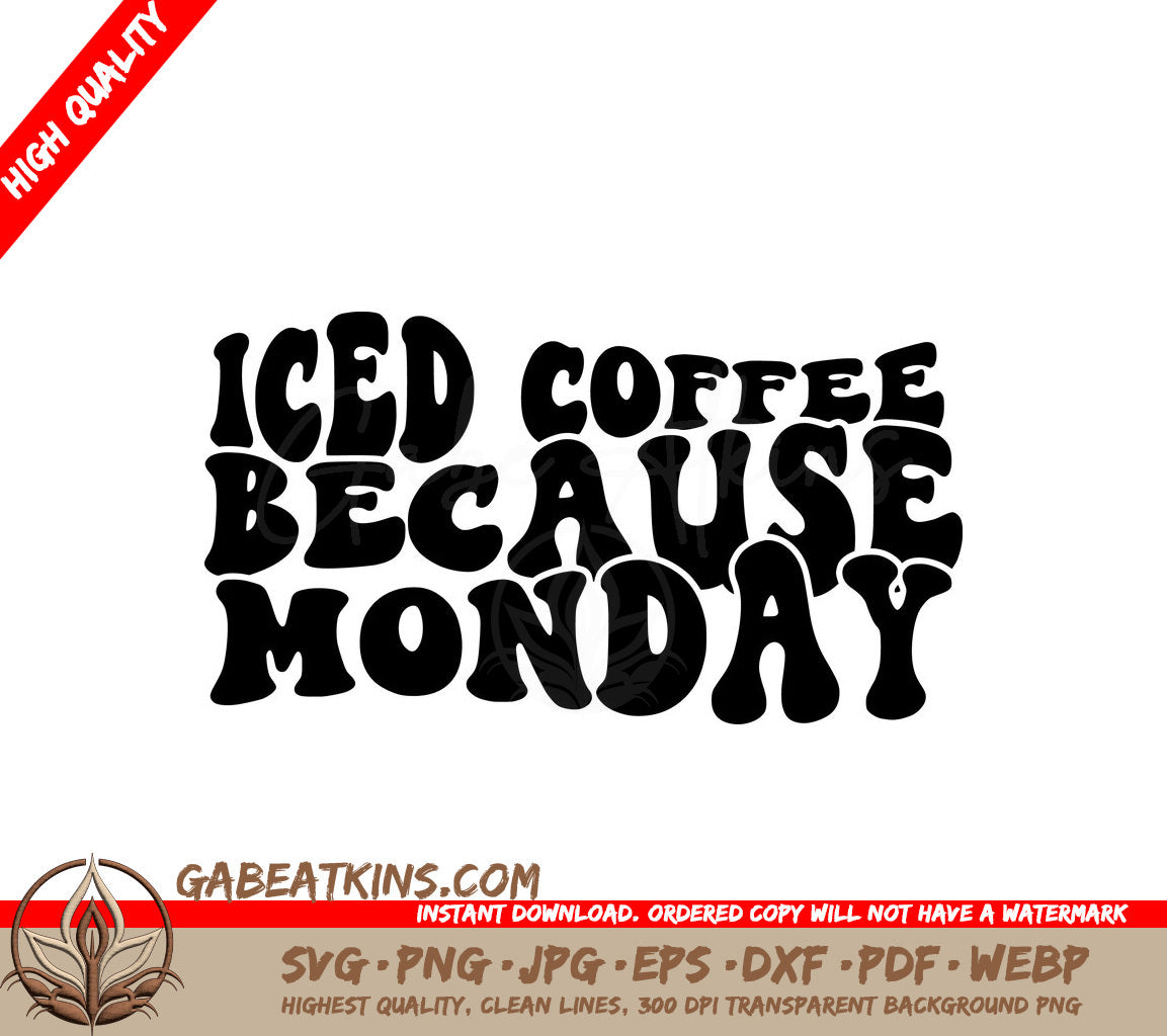 Iced Coffee Because Monday SVG Design - Huge SVG