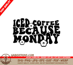 Iced Coffee Because Monday SVG Design SVG