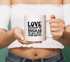 Love Yourself Iced Coffee SVG - Huge Design for T-Shirts & Mugs SVG