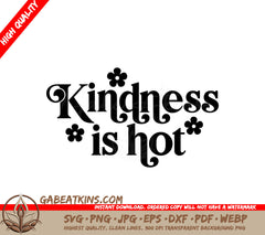 Kindness Is Hot SVG Cut File SVG