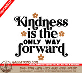 Kindness Is The Only Way Forward SVG Design - Huge, Printable Poster SVG