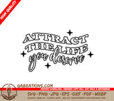 Attract the Life You Deserve - Law of Attraction SVG SVG