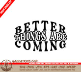 Better Things Are Coming SVG - Law of Attraction Design SVG