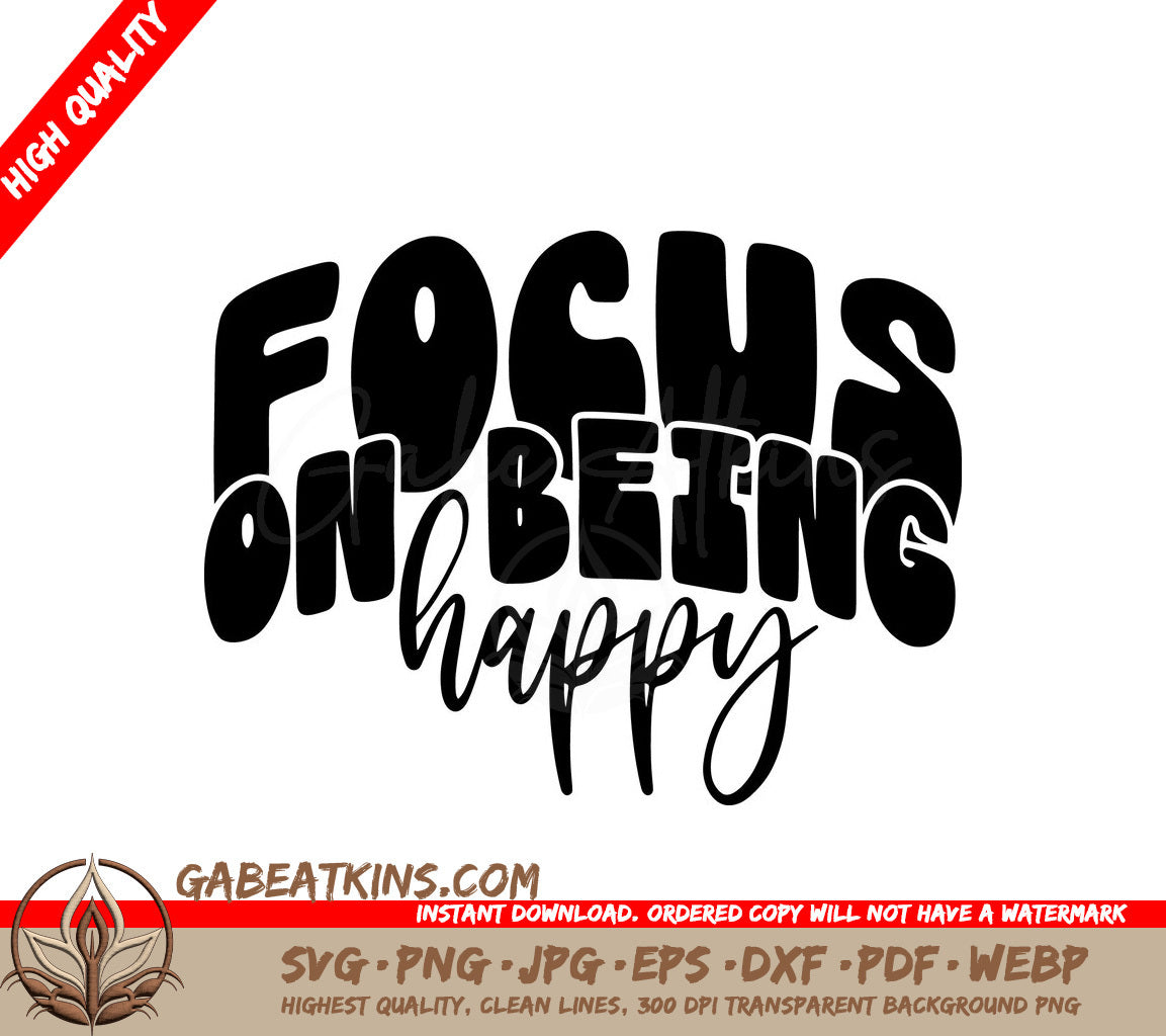 Focus On Being Happy SVG - Law of Attraction Design SVG