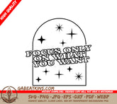 Law of Attraction Focus Only On What You Want SVG - Poster SVG