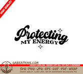 Protecting My Energy SVG Design - Law of Attraction Design SVG