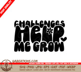 Challenges Help Me Grow SVG Design - Mental Health Quote SVG