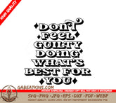 Dont Feel Guilty Doing Whats Best for You SVG Poster - Mental Health Design SVG