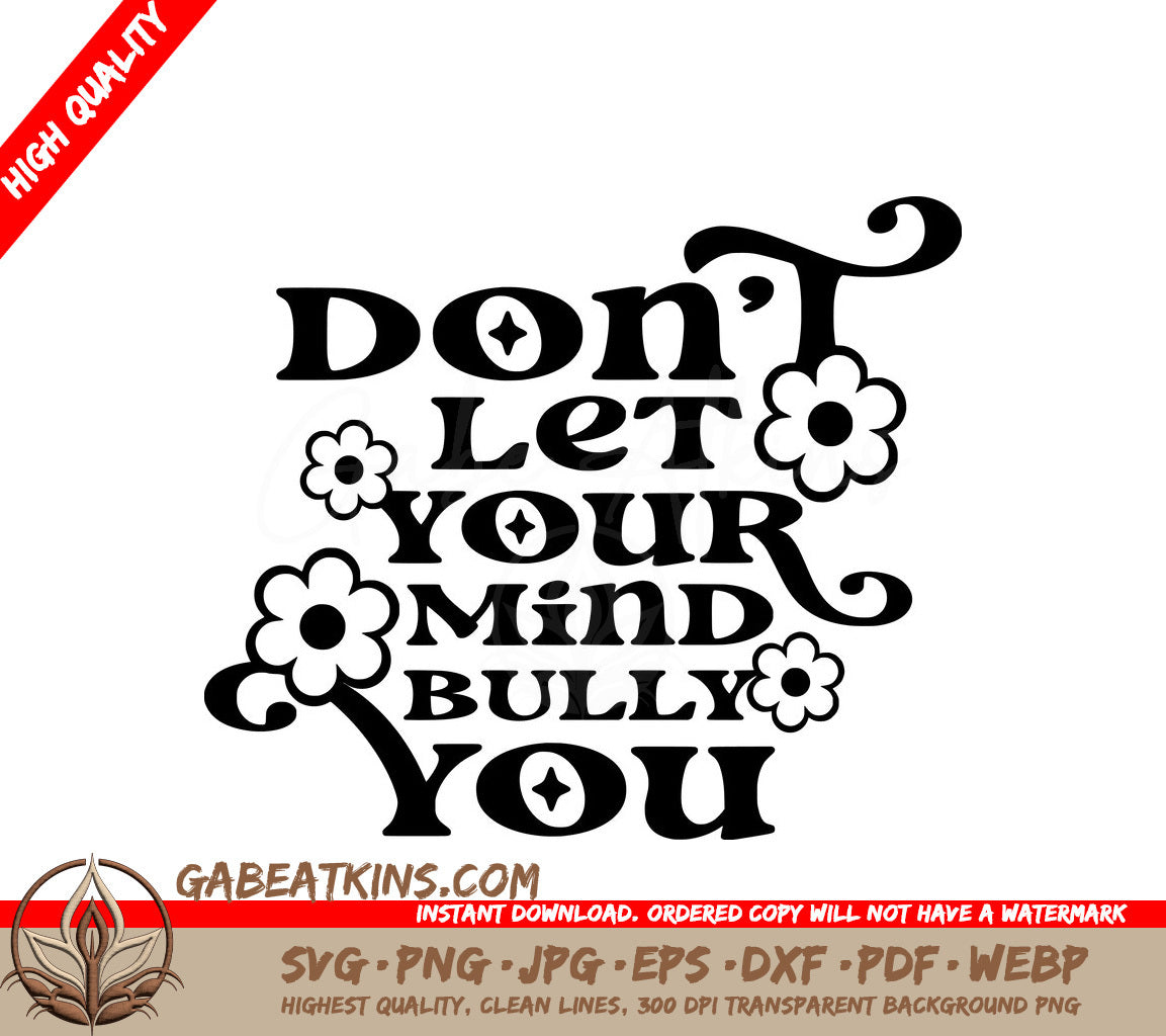 Dont Let Your Mind Bully You - SVG Design SVG