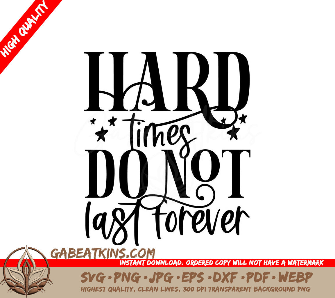 Hard Times Dont Last Forever SVG - Inspirational Quote Design SVG