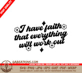 I Have Faith That Everything Will Work Out SVG - Mental Health Quote Design SVG