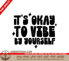 Its Okay to Vibe by Yourself - SVG Design SVG