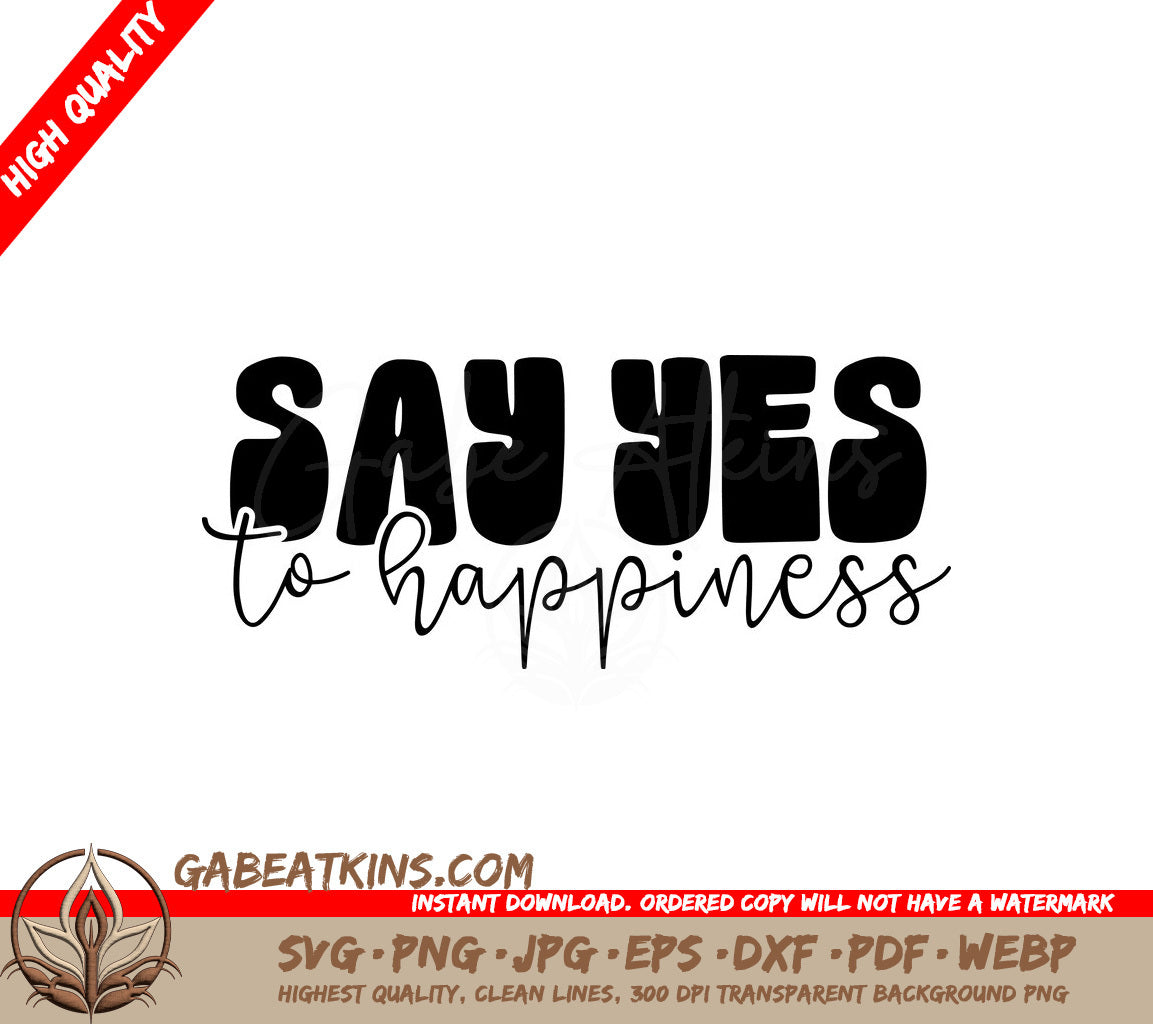 Say Yes to Happiness SVG - Sign (Huge) SVG