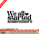 We All Started Somewhere - SVG Design for Mental Health Awareness SVG