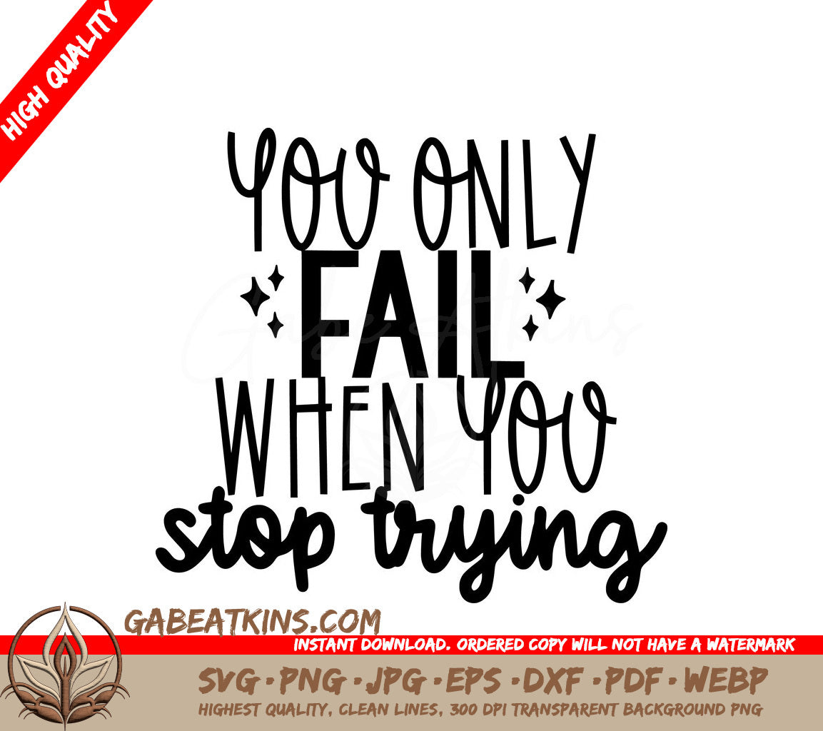You Only Fail When You Stop Trying SVG - Inspirational Quote Design SVG