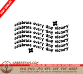 Celebrate Every Tiny Victory SVG - White Background SVG