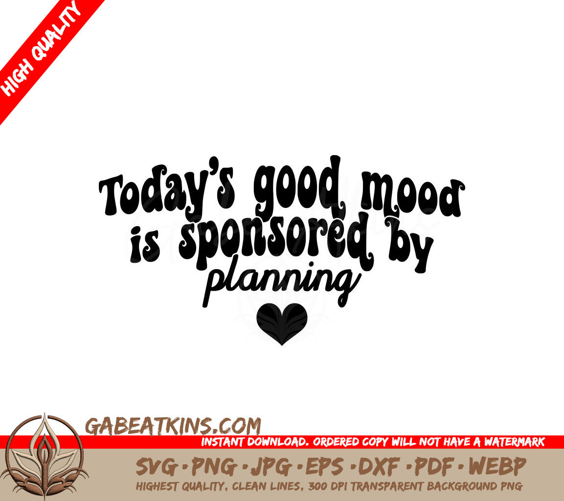 Todays Good Mood is Sponsored by Planning SVG Cut File SVG