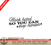 Work Hard Shop Harder SVG - Motivational Quote for Notebook, Planner, T-Shirt SVG