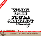Work Like Youre Already Winning SVG Design - Huge Notebook SVG