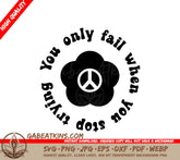 Peace Sign You Only Fail When You Stop Trying SVG Design SVG