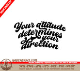 Your Attitude Determines Your Direction SVG Cut File SVG