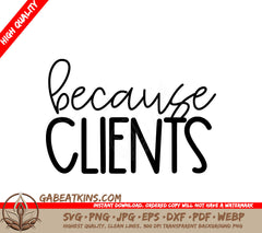 Because Clients Cursive SVG - Huge-Huge Office Mug Design SVG