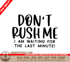 Dont Rush Me - Last Minute Procrastination SVG Poster SVG