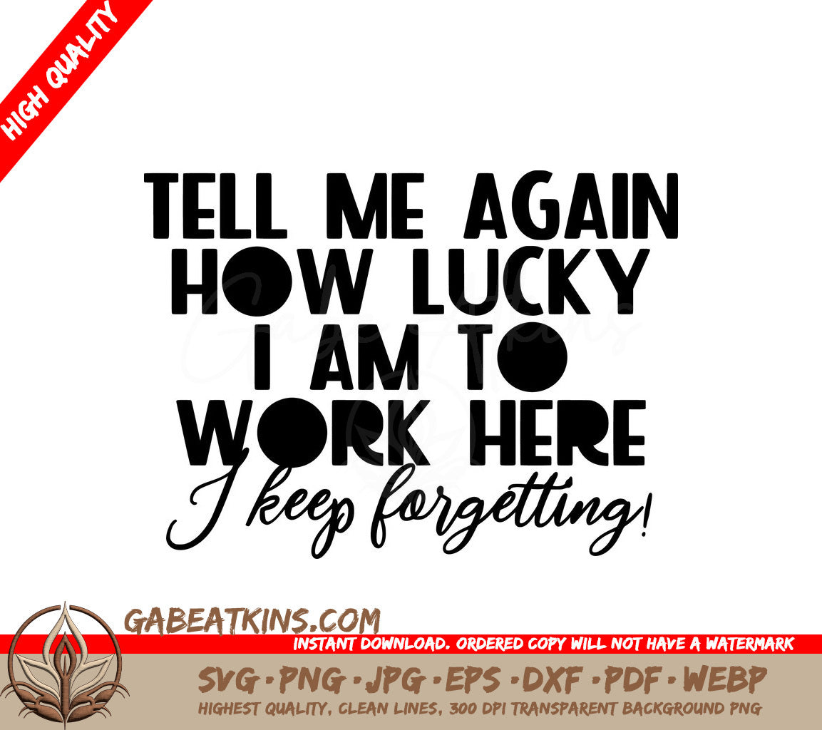 Tell Me Again How Lucky I Am To Work Here (SVG) - Office Mug Design SVG