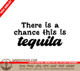 Theres a Chance This is Tequila SVG - Funny Office Mug Design SVG