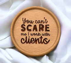 You Cant Scare Me, I Work With Clients SVG - Office Mug Design SVG