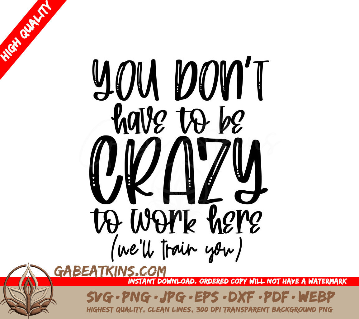 You Dont Have To Be Crazy To Work Here (SVG) - Funny Office Mug Design SVG