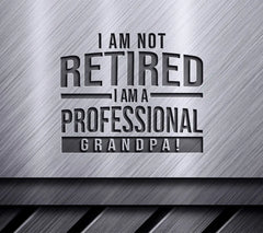 Professional Grandpa SVG - I Am Not Retired Poster Design SVG